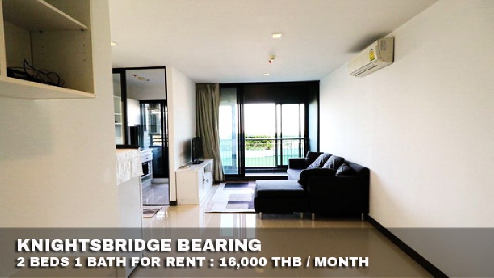 () FOR RENT KNIGHTSBRIDGE BEARING / 2 beds 1 bath / 55 Sqm.**16,000** Fully Furnished.