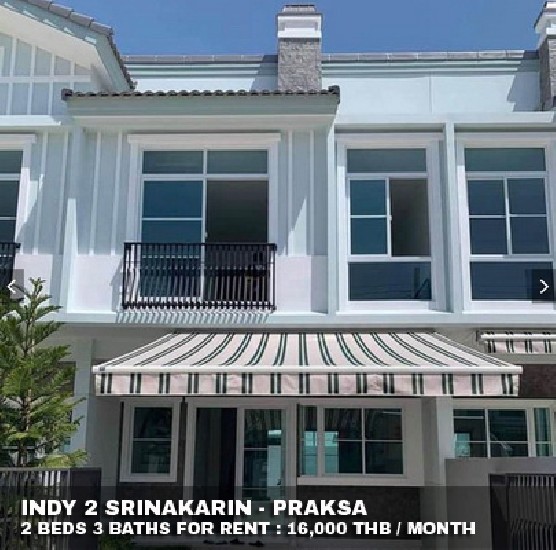 () FOR RENT INDY 2 SRINAKARIN - PRAKSA / 2 beds 3 baths / 18 Sqw.**16,000** New House.