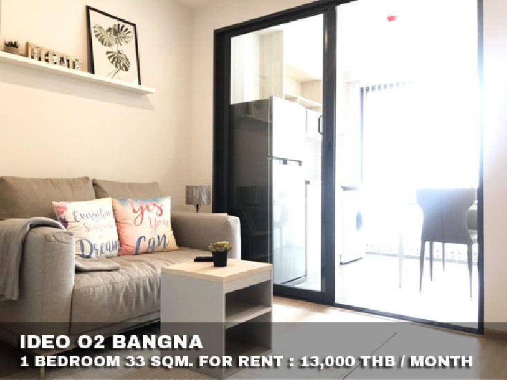 () FOR RENT IDEO O2 BANGNA / 1 bedroom / 33 Sqm.**13,000** High Floor. Fully Furnished