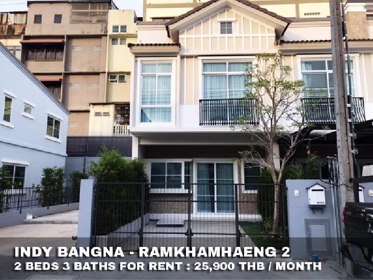 () FOR RENT INDY BANGNA - RAMKHAMHAENG 2 / 2 beds 3 baths / 20 Sqw. **25,900** 