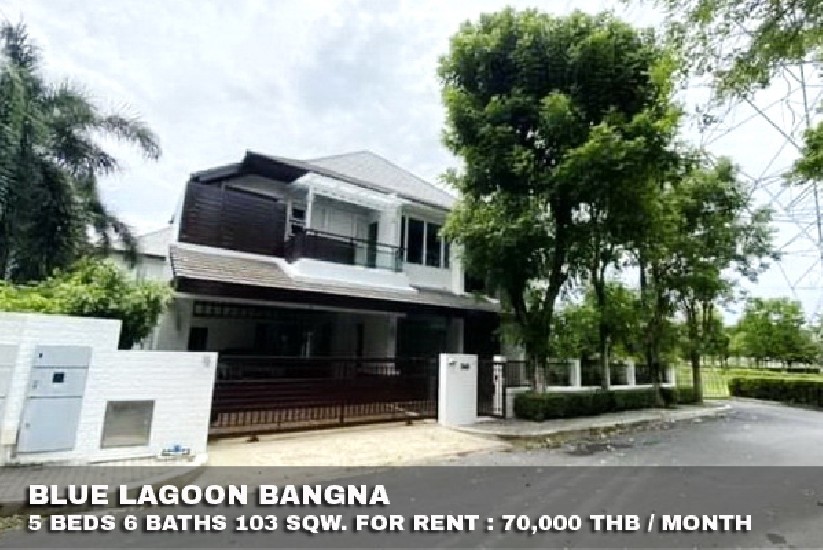 () FOR RENT BLUE LAGOON BANGNA / 5 beds 6 baths / 103 Sqw. **70,000** Unfurnished 
