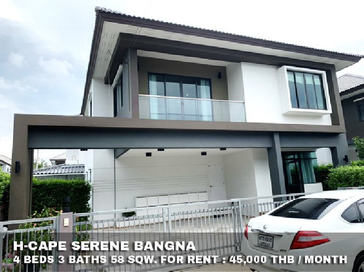 () FOR RENT H-CAPE SERENE BANGNA / 4 beds 3 baths / 58 Sqw. **45,000** Fully Furnished