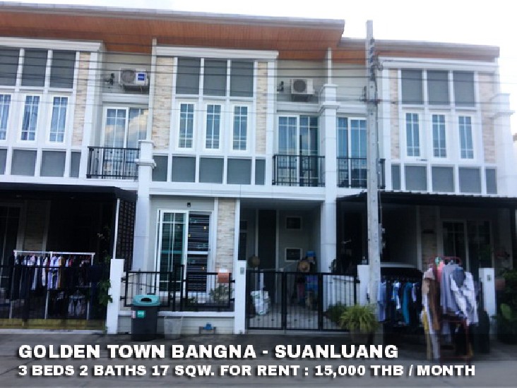 () FOR RENT GOLDEN TOWN BANGNA - SUANLUANG / 3 beds 2 baths / 17 Sqw. **15,000** 