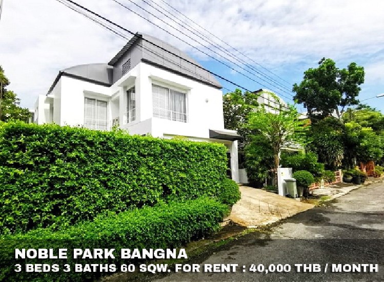 () FOR RENT NOBLE PARK BANGNA / 3 beds 3 baths / 60 Sqw. **40,000** Fully furnished 