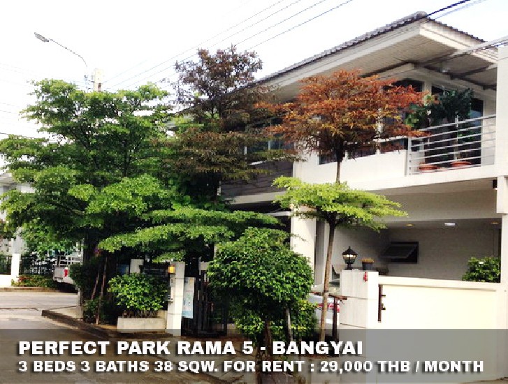 () FOR RENT PERFECT PARK RAMA 5 - BANGYAI / 3 beds 3 baths / 38 Sqw. **29,000** 