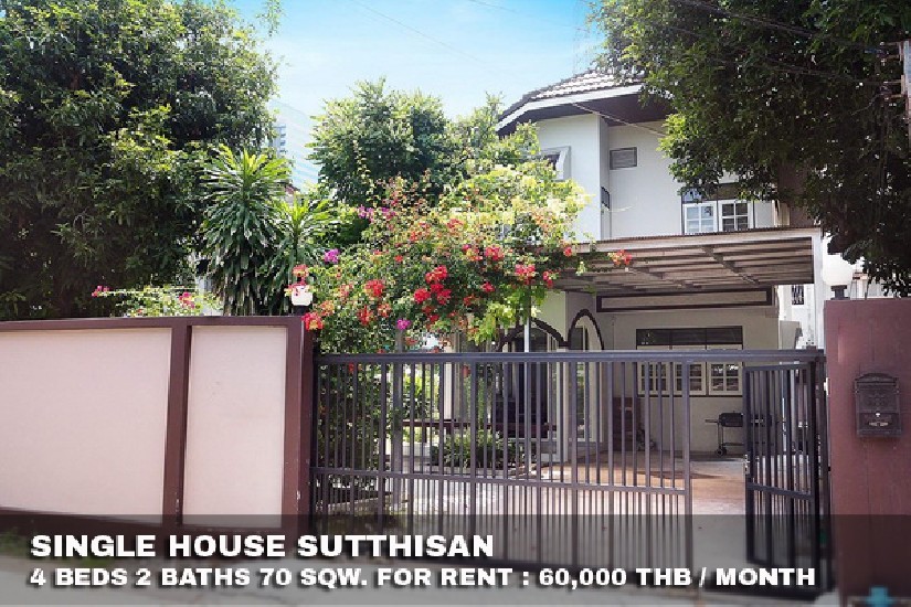 () FOR RENT SINGLE HOUSE SUTTHISAN / 4 beds 2 baths / 70 Sqw. **60,000** 