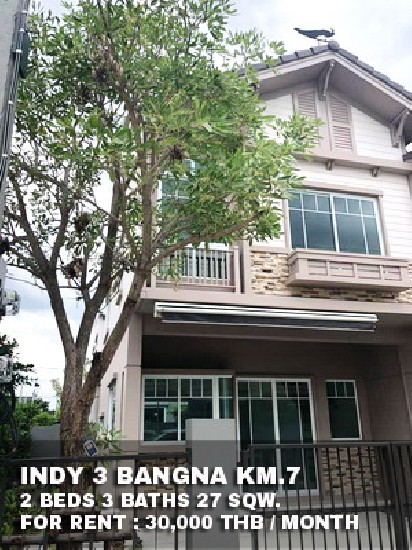 () FOR RENT INDY 3 BANGNA KM.7 / 2 beds 3 baths / 27 Sqw. **30,000** Corner townhouse 