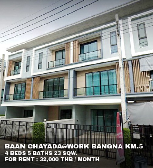 () FOR RENT BAAN CHAYADA@WORK BANGNA KM.5 / 4 beds 5 baths / 23 Sqw. **32,000**