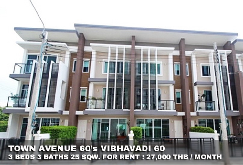 () FOR RENT TOWN AVENUE 60's VIBHAVADI 60 / 3 beds 3 baths / 25 Sqw. **27,000** 