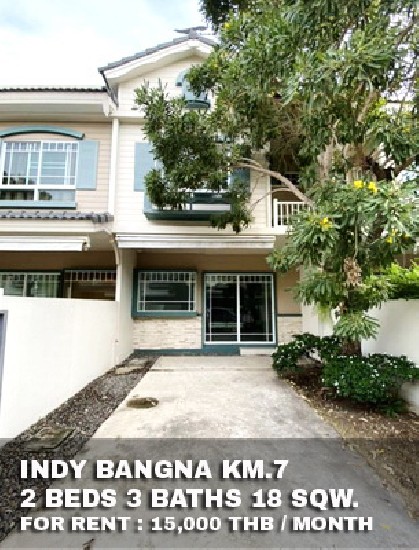 () FOR RENT INDY BANGNA KM.7 / 2 beds 3 baths / 18 Sqw. **15,000** 