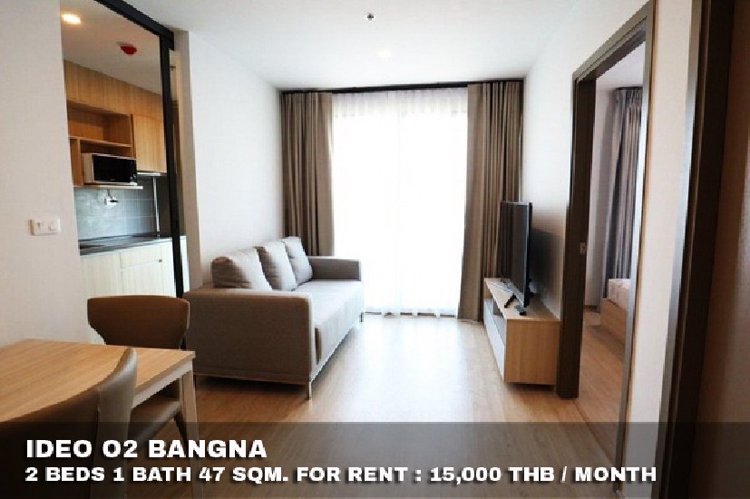 () FOR RENT IDEO O2 BANGNA / 2 beds 1 bath / 47 Sqm. **15,000** Fully furnished.