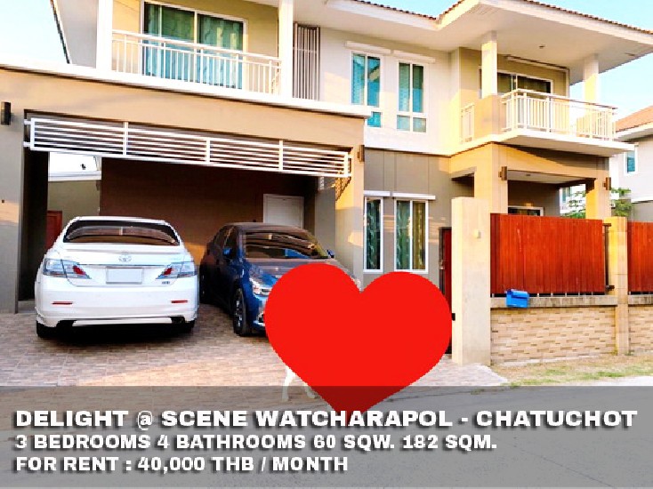 () FOR RENT DELIGHT @ SCENE WATCHARAPOL - CHATUCHOT / 3 beds 4 baths /  **40,000**