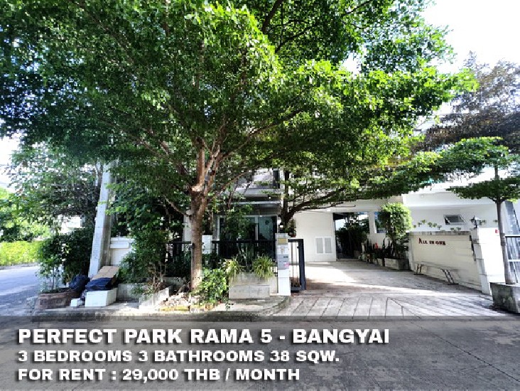 () FOR RENT PERFECT PARK RAMA 5 - BANGYAI / 3 beds 3 baths / 38 Sqw. **29,000**