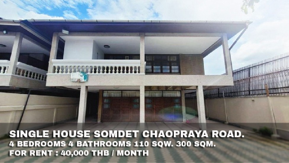 () FOR RENT SINGLE HOUSE SOMDET CHAOPRAYA RD. / 4 beds 4 baths / 110 Sqw.**40,000**