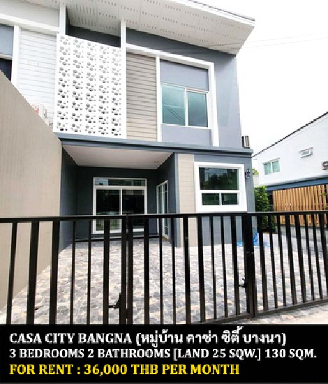 [] FOR RENT CASA CITY BANGNA / 3 bedrooms 2 bathrooms / 25 Sqw. 130 Sqm. **36,000**